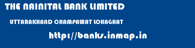 THE NAINITAL BANK LIMITED  UTTARAKHAND CHAMPAWAT LOHAGHAT   banks information 